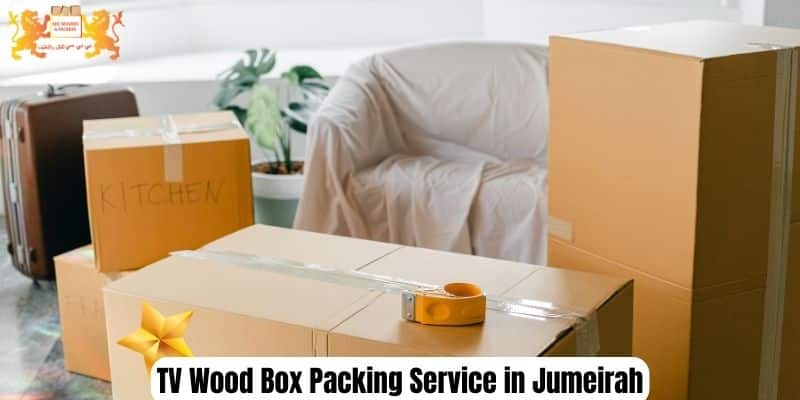 TV Wood Box Packing Service in Jumeirah